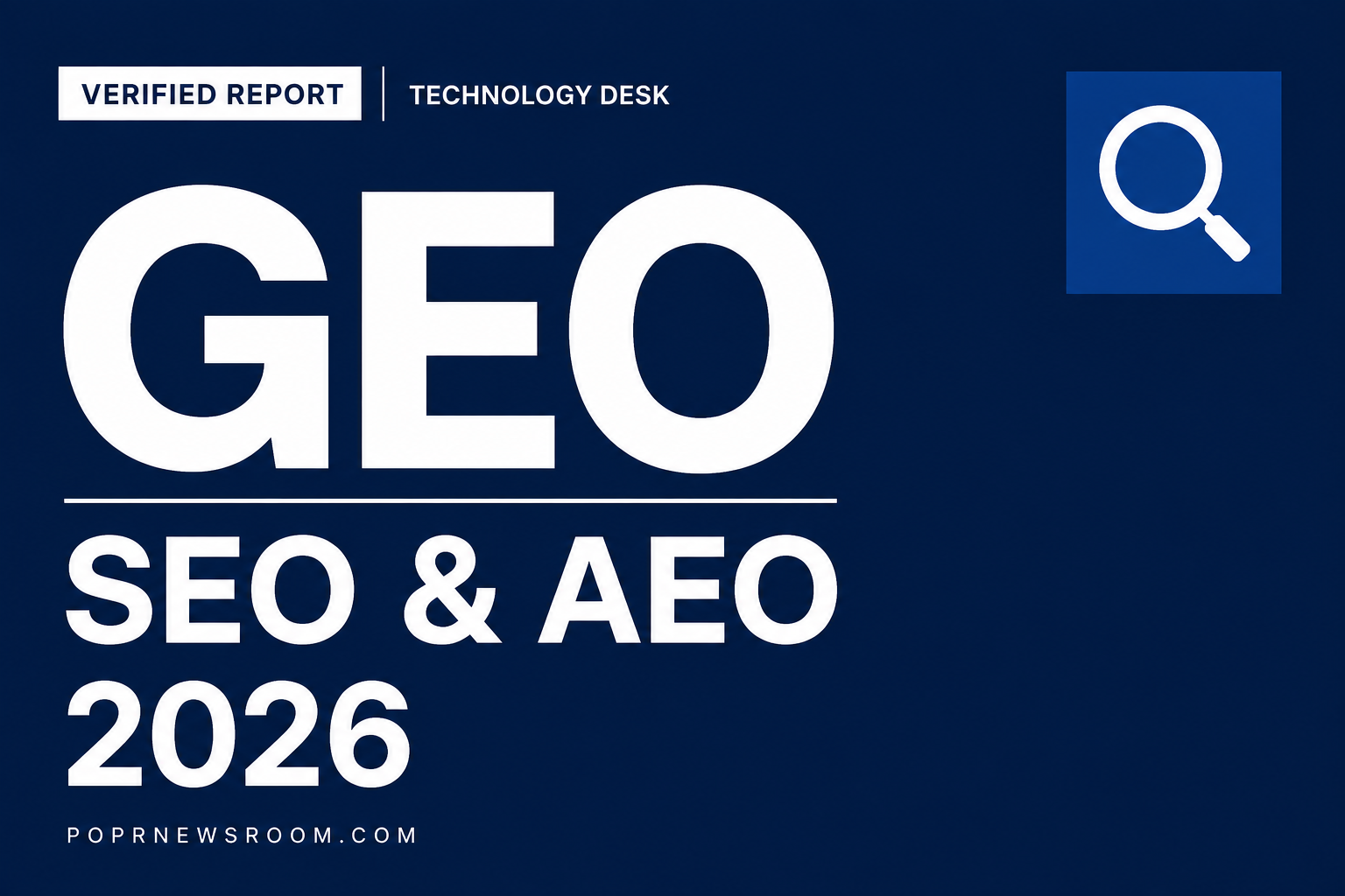 GEO SEO and AEO 2026 Verified Report — POPR Newsroom bold white type on navy background with magnifier icon